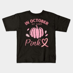 In October We Wear Pink Breast Cancer Awareness Kids T-Shirt